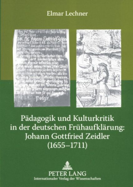 Produktbild: P&auml;dagogik und Kulturkritik in der deutschen Fr&uuml;haufkl&auml;rung: Johann Gottfried Zeidler (1655-1711)