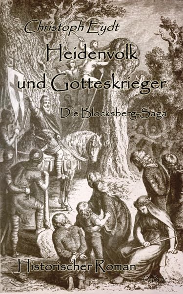 Produktbild: Heidenvolk und Gotteskrieger - Die Blocksberg-Saga - Historischer Roman