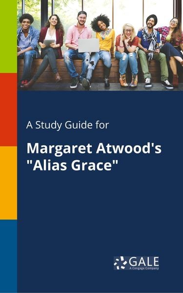 A Study Guide for Margaret Atwood's 'Alias Grace'