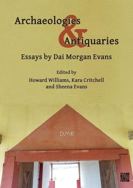 Produktbild: Archaeologies & Antiquaries: Essays by Dai Morgan Evans