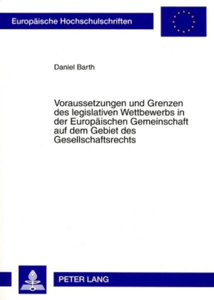 Voraussetzungen und Grenzen des legislativen Wettbewerbs in der Europaeischen Gemeinschaft auf dem Gebiet des Gesellschaftsrechts, Taschenbuch von