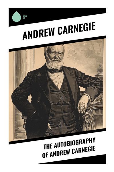 Produktbild: The Autobiography of Andrew Carnegie