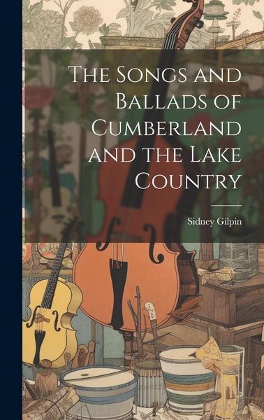 Produktbild: The Songs and Ballads of Cumberland and the Lake Country