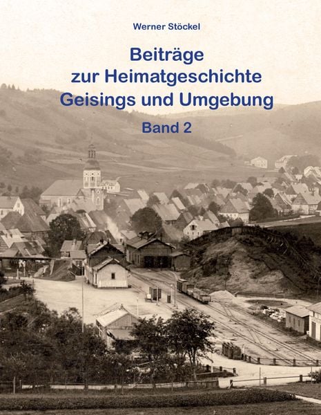 Produktbild: Beitr&auml;ge zur Heimatgeschichte Geisings und Umgebung