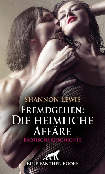 Produktbild: Fremdgehen: Die heimliche Aff&auml;re | Erotische Geschichte + 2 weitere Geschichten