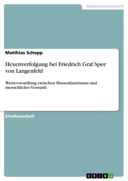 Hexenverfolgung bei Friedrich Graf Spee von Langenfeld, Taschenbuch von Matthias Schopp, GRIN, 9783638832700