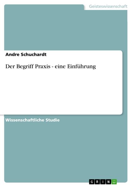 Produktbild: Der Begriff Praxis - eine Einf&uuml;hrung