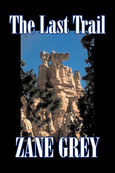 Produktbild: The Last Trail by Zane Grey, Fiction, Westerns, Historical