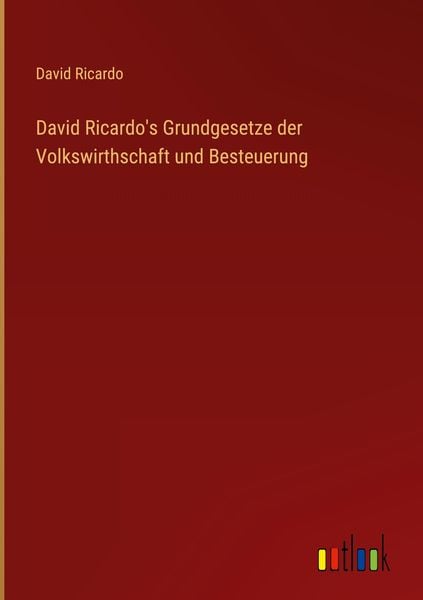 Produktbild: David Ricardo's Grundgesetze der Volkswirthschaft und Besteuerung
