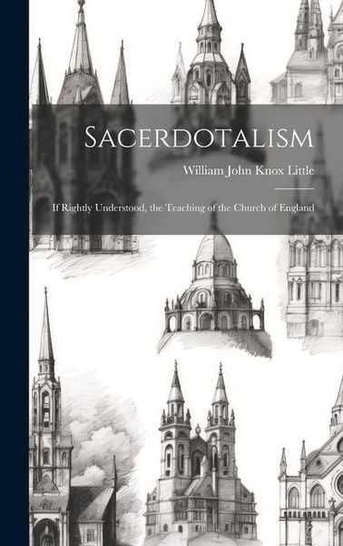 Produktbild: Sacerdotalism; If Rightly Understood, the Teaching of the Church of England