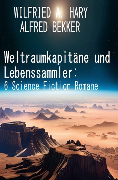 Produktbild: Weltraumkapit&auml;ne und Lebenssammler: 6 Science Fiction Romane