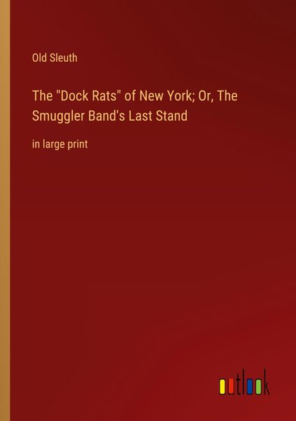 Produktbild: The "Dock Rats" of New York; Or, The Smuggler Band's Last Stand