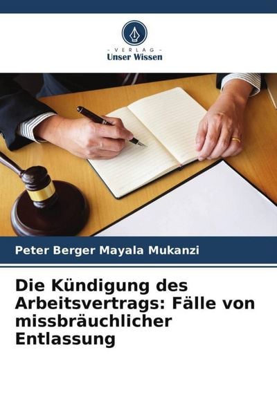 Produktbild: Die K&uuml;ndigung des Arbeitsvertrags: F&auml;lle von missbr&auml;uchlicher Entlassung