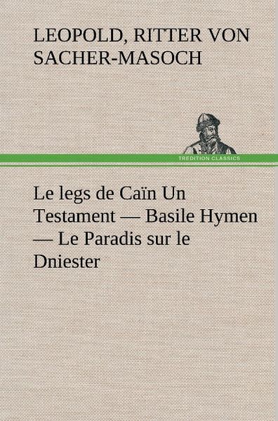 Produktbild: Le legs de Ca&iuml;n Un Testament - Basile Hymen - Le Paradis sur le Dniester