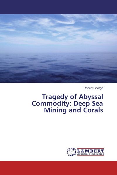 Produktbild: Tragedy of Abyssal Commodity: Deep Sea Mining and Corals