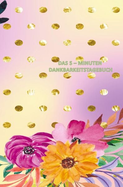 Produktbild: Das 5 - Minuten Dankbarkeitstagebuch