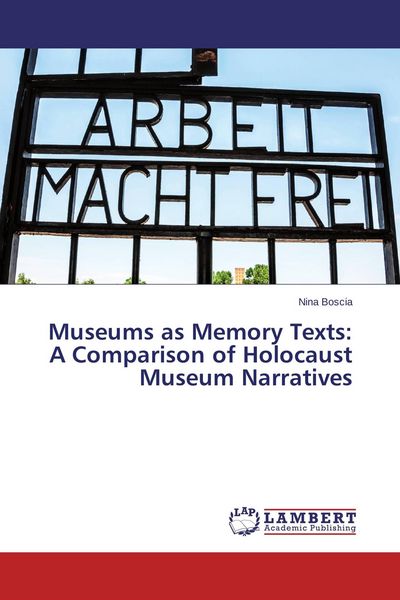Produktbild: Museums as Memory Texts: A Comparison of Holocaust Museum Narratives