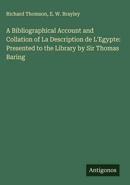 Produktbild: A Bibliographical Account and Collation of La Description de L'Egypte: Presented to the Library by Sir Thomas Baring