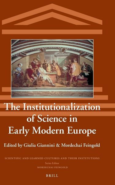 Produktbild: The Institutionalization of Science in Early Modern Europe