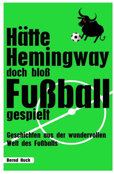 Produktbild: H&auml;tte Hemingway doch blo&szlig; Fu&szlig;ball gespielt