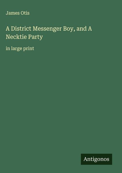 Produktbild: A District Messenger Boy, and A Necktie Party