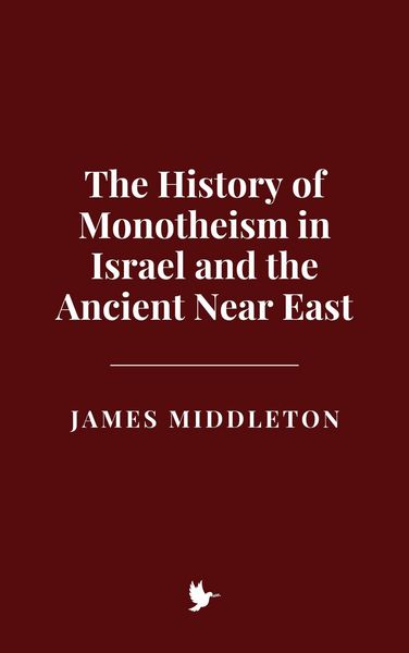Produktbild: The History of Monotheism in Israel and the Ancient Near East