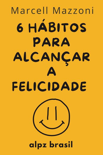 Produktbild: Os 6 H&aacute;bitos Di&aacute;rios Para Alcan&ccedil;ar A Felicidade Plena