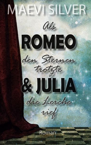 Produktbild: Als Romeo den Sternen trotzte & Julia die Lerche rief