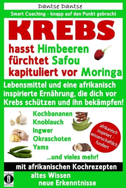 Produktbild: KREBS hasst Himbeeren, f&uuml;rchtet Safou und kapituliert vor Moringa