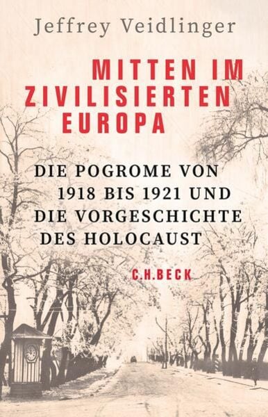 Mitten im zivilisierten Europa, Gebundene Ausgabe von Jeffrey Veidlinger, C.H. Beck, 9783406791086