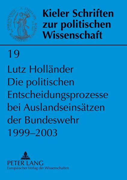 Produktbild: Die politischen Entscheidungsprozesse bei Auslandseins&auml;tzen der Bundeswehr 1999-2003