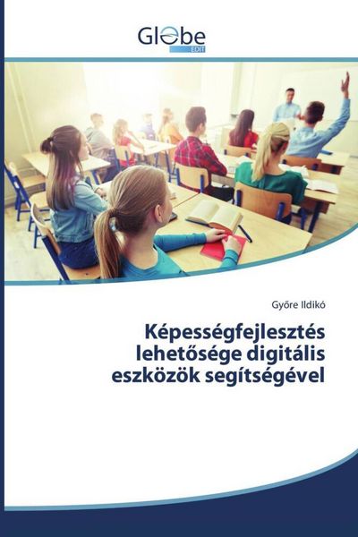 Produktbild: K&eacute;pess&eacute;gfejleszt&eacute;s lehet&iquest;s&eacute;ge digit&aacute;lis eszk&ouml;z&ouml;k seg&iacute;ts&eacute;g&eacute;vel