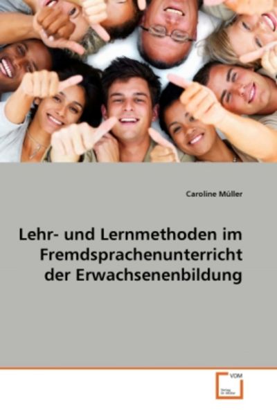Müller, C: Lehr- und Lernmethoden im Fremdsprachenunterricht, Taschenbuch von Caroline Müller, VDM, 9783639272031
