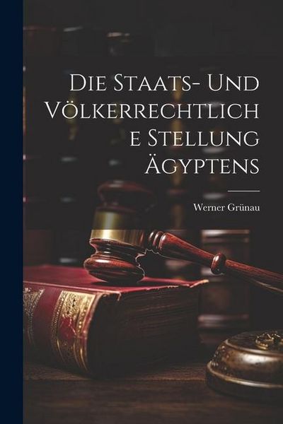 Produktbild: Die Staats- und V&ouml;lkerrechtliche Stellung &Auml;gyptens