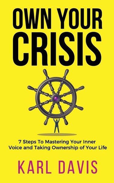 Produktbild: Own Your Crisis: 7 Steps To Mastering Your Inner Voice and Taking Ownership of Your Life