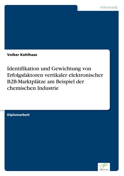 Identifikation und Gewichtung von Erfolgsfaktoren vertikaler elektronischer B2B-Marktplätze am Beispiel der chemischen Industrie, Taschenbuch von