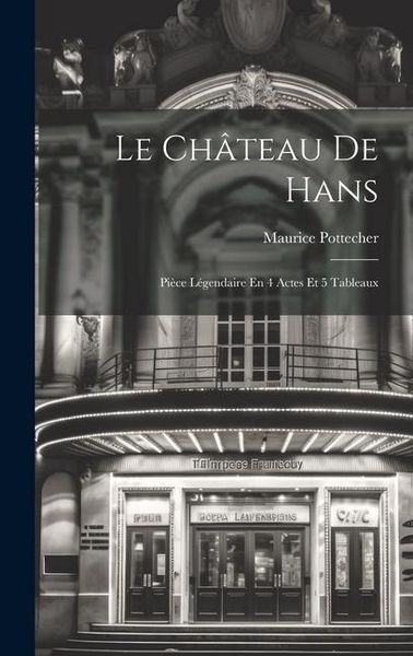Produktbild: Le Ch&acirc;teau De Hans: Pi&egrave;ce L&eacute;gendaire En 4 Actes Et 5 Tableaux