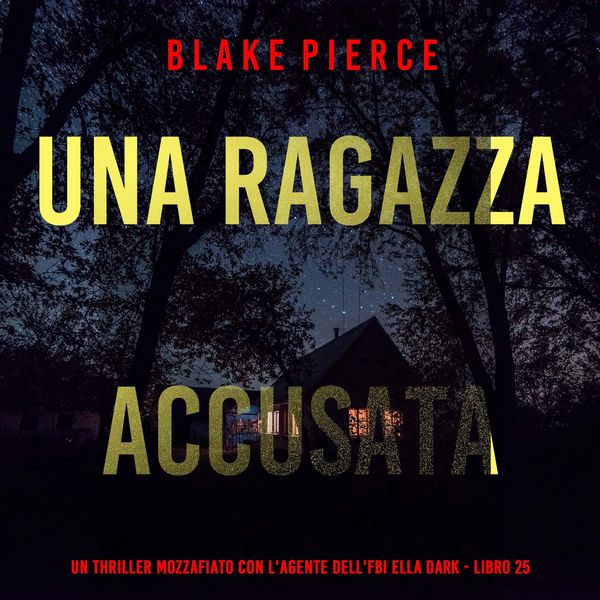 Produktbild: Una Ragazza Accusata (Un thriller mozzafiato con l'agente dell'FBI Ella Dark - Libro 25)