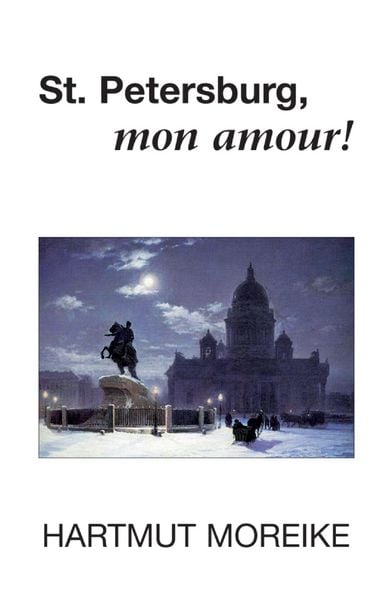 St. Petersburg, mon amour!, Taschenbuch von Hartmut Moreike, BoD – Books on Demand, 9783735752666