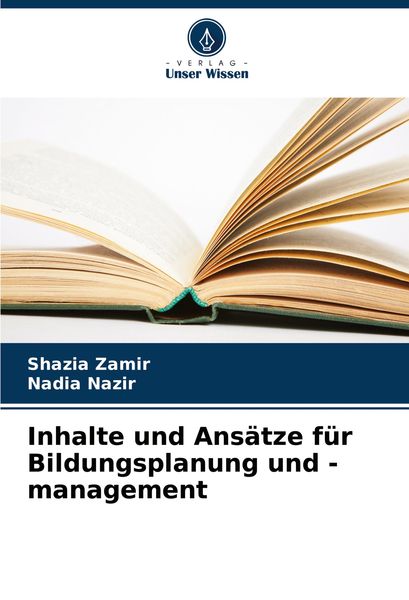 Inhalte und Ansätze für Bildungsplanung und -management, Taschenbuch von Shazia Zamir , Nadia Nazir, Verlag Unser Wissen, 9786208307073