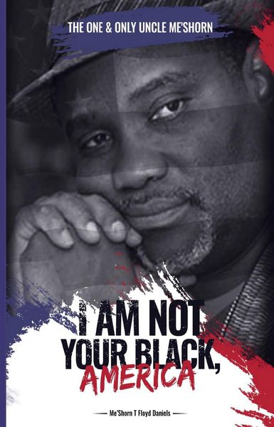 Produktbild: "I Am Not Your Black, America!"