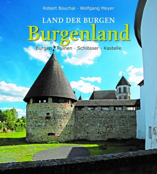 Land der Burgen - BURGENLAND, Gebundene Ausgabe von Wolfgang Meyer, KRAL, 978-3-99024-984-0