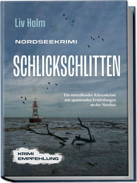 Nordseekrimi Schlickschlitten: Ein mitreißender Küstenkrimi mit spannenden Ermittlungen an der Nordsee - Krimi Empfehlung, Paperback von Liv Holm,