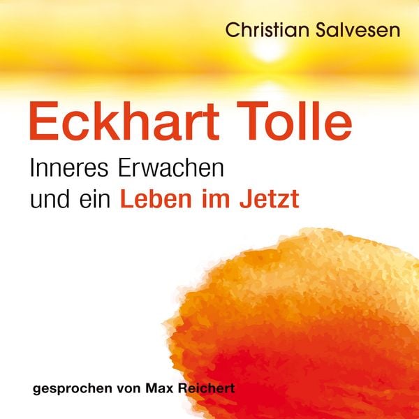 Eckhart Tolle - Inneres Erwachen und ein Leben im JETZT