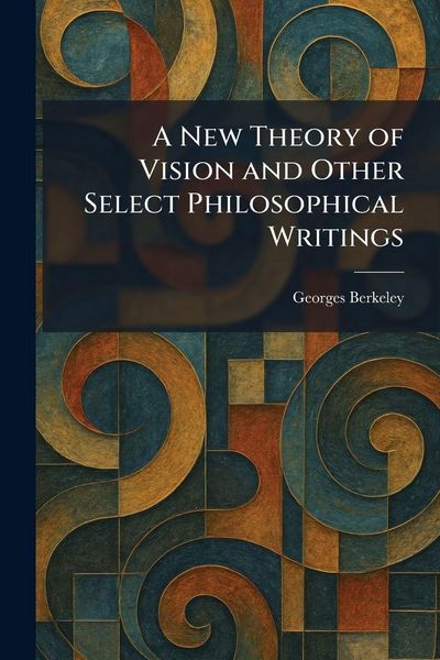 Produktbild: A New Theory of Vision and Other Select Philosophical Writings