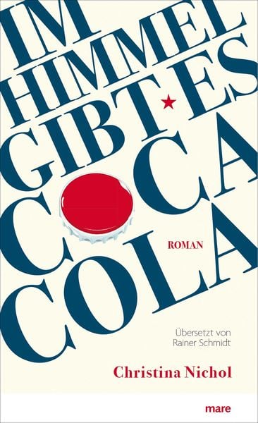 Im Himmel gibt es Coca-Cola, Gebundene Ausgabe von Christina Nichol, Mareverlag, 9783866482340