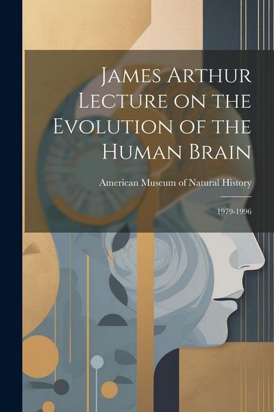 Produktbild: James Arthur Lecture on the Evolution of the Human Brain: 1979-1996