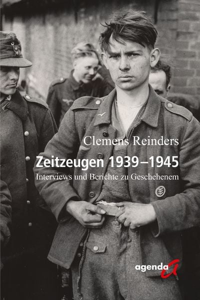Zeitzeugen 1939-1945, Taschenbuch von Clemens Reinders, Agenda Münster, 978-3-89688-849-5