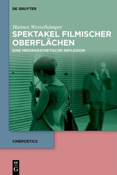 Spektakel filmischer Oberflächen, Gebundene Ausgabe von Hannes Wesselkämper, De Gruyter, 978-3-11-134420-1
