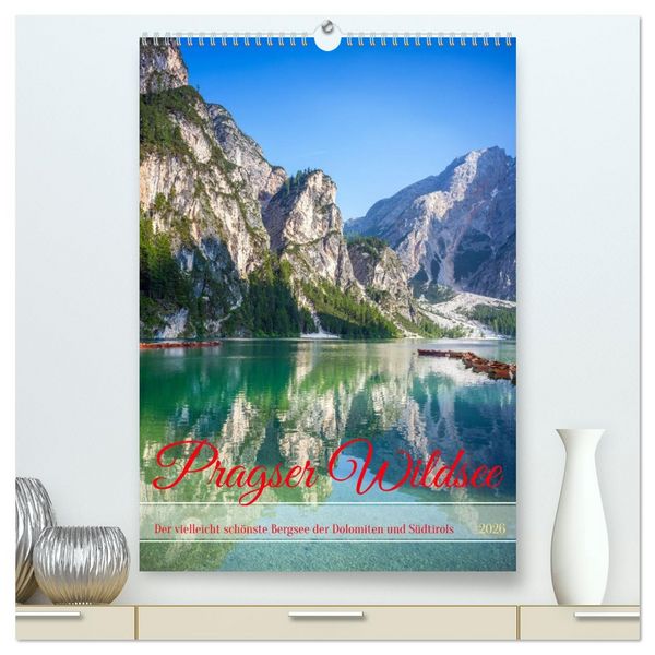 Produktbild: Pragser Wildsee - Der vielleicht sch&ouml;nste Bergsee der Dolomiten und S&uuml;dtirols (hochwertiger Premium Wandkalender 2026 DIN A2 hoch), Kunstdruck in Hochglanz